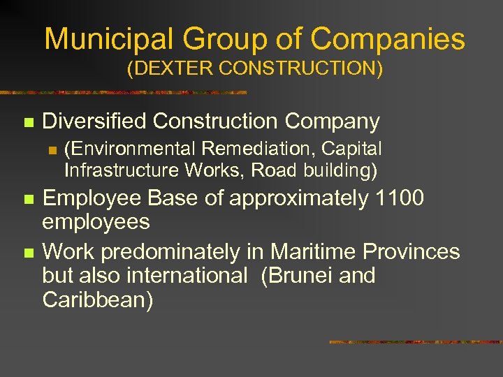 Municipal Group of Companies (DEXTER CONSTRUCTION) n Diversified Construction Company n n n (Environmental