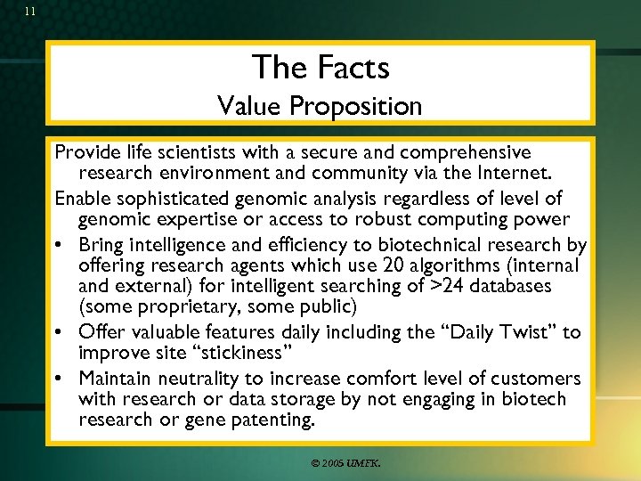 11 The Facts Value Proposition Provide life scientists with a secure and comprehensive research