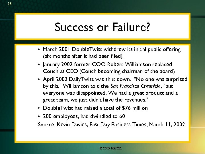 18 Success or Failure? • March 2001 Double. Twist withdrew its initial public offering