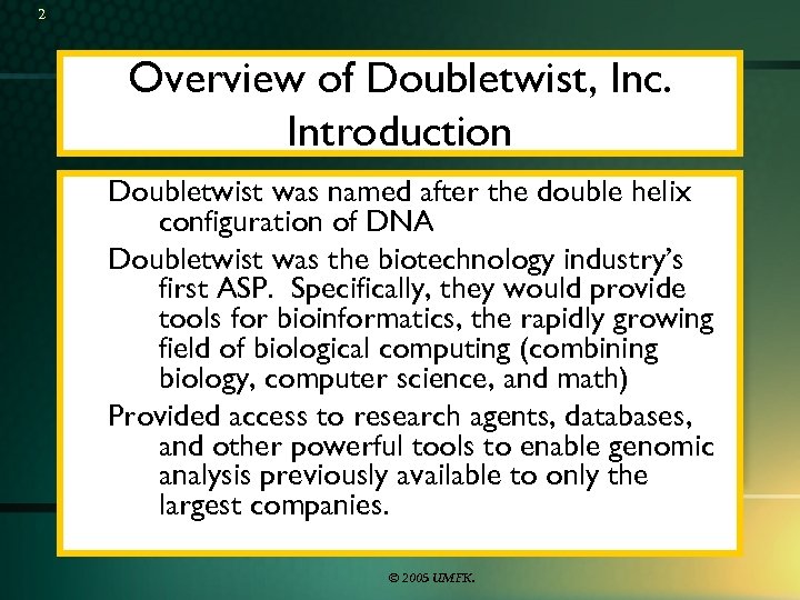 2 Overview of Doubletwist, Inc. Introduction Doubletwist was named after the double helix configuration