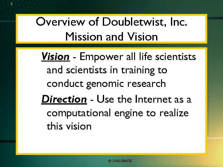 3 Overview of Doubletwist, Inc. Mission and Vision - Empower all life scientists and