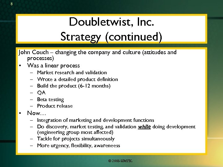 8 Doubletwist, Inc. Strategy (continued) John Couch – changing the company and culture (attitudes