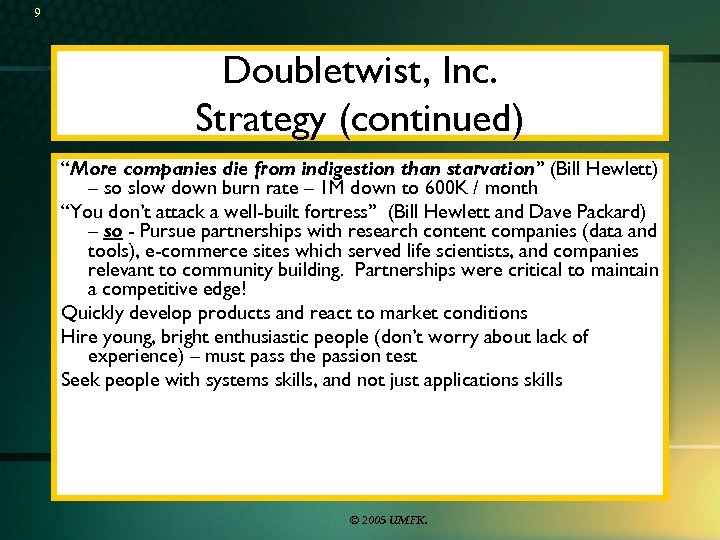 9 Doubletwist, Inc. Strategy (continued) “More companies die from indigestion than starvation” (Bill Hewlett)
