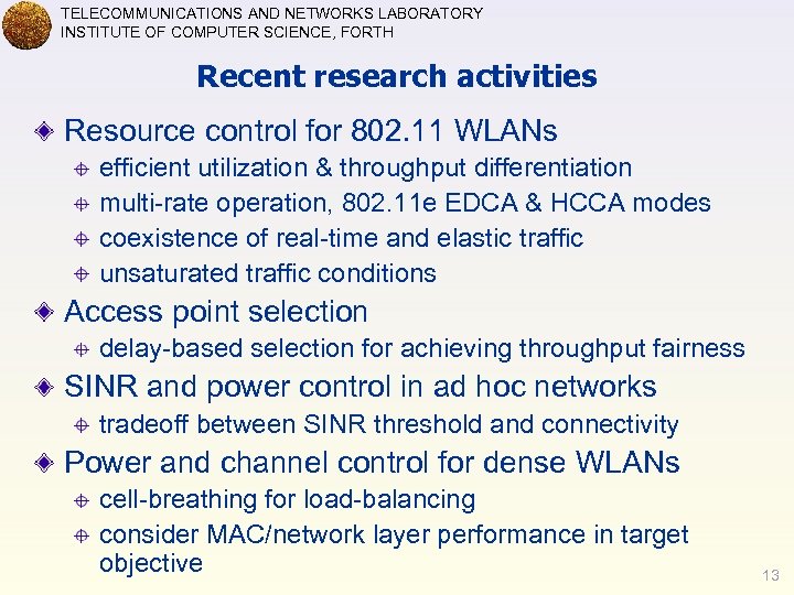 TELECOMMUNICATIONS AND NETWORKS LABORATORY INSTITUTE OF COMPUTER SCIENCE, FORTH Recent research activities Resource control