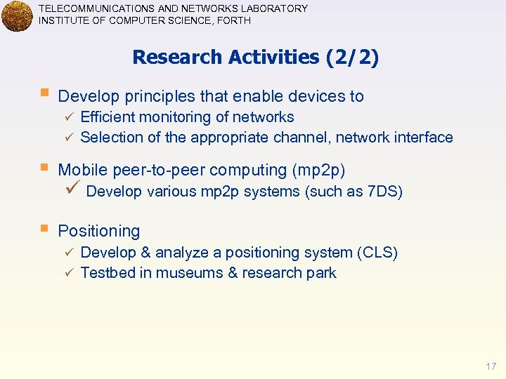 TELECOMMUNICATIONS AND NETWORKS LABORATORY INSTITUTE OF COMPUTER SCIENCE, FORTH Research Activities (2/2) § Develop