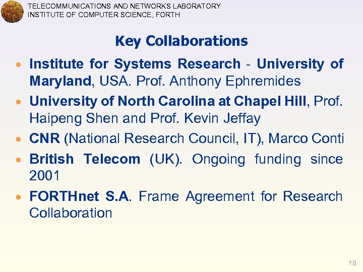 TELECOMMUNICATIONS AND NETWORKS LABORATORY INSTITUTE OF COMPUTER SCIENCE, FORTH Key Collaborations Institute for Systems