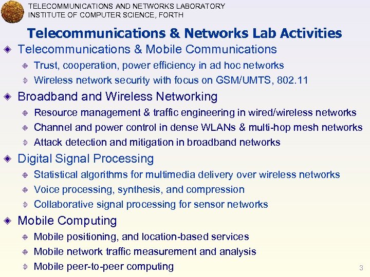 TELECOMMUNICATIONS AND NETWORKS LABORATORY INSTITUTE OF COMPUTER SCIENCE, FORTH Telecommunications & Networks Lab Activities