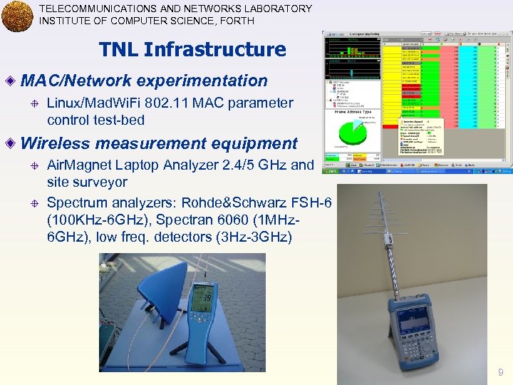 TELECOMMUNICATIONS AND NETWORKS LABORATORY INSTITUTE OF COMPUTER SCIENCE, FORTH TNL Infrastructure MAC/Network experimentation Linux/Mad.