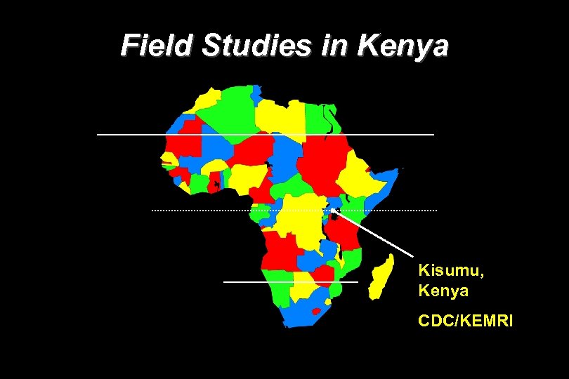 Field Studies in Kenya Kisumu, Kenya CDC/KEMRI 
