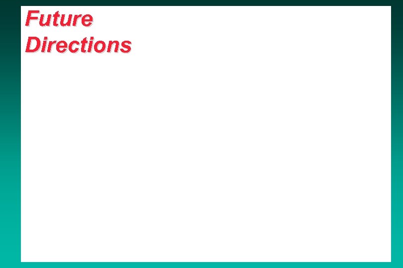 Future Directions 
