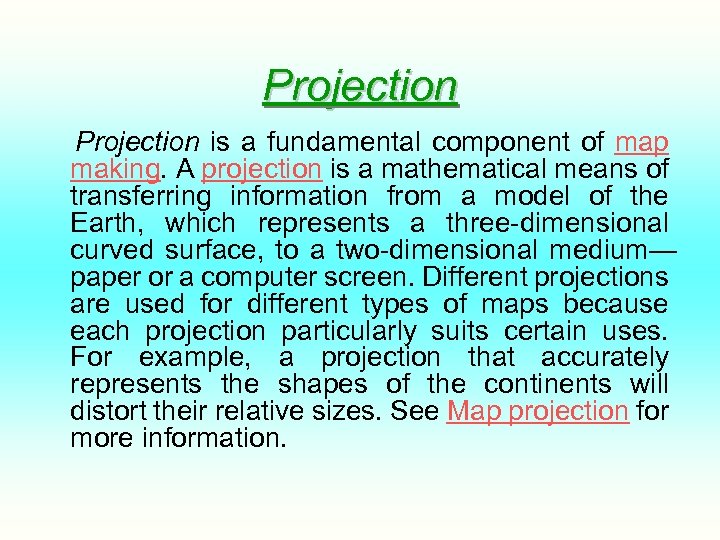 Projection is a fundamental component of map making. A projection is a mathematical means