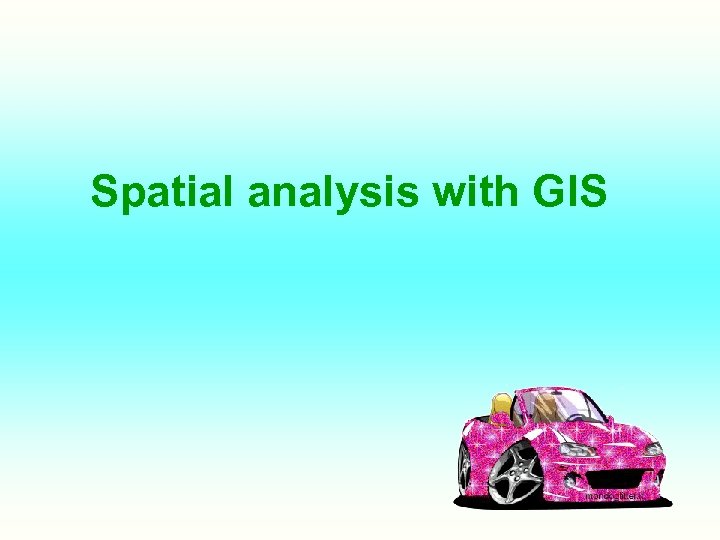 Spatial analysis with GIS 