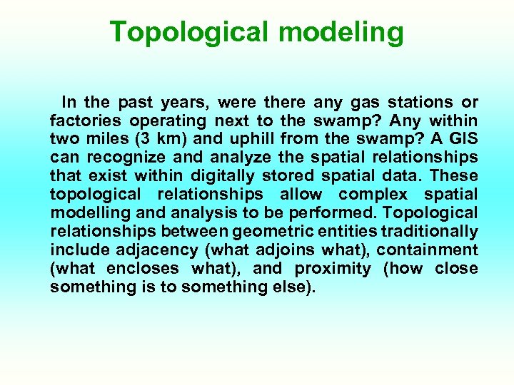 Topological modeling In the past years, were there any gas stations or factories operating