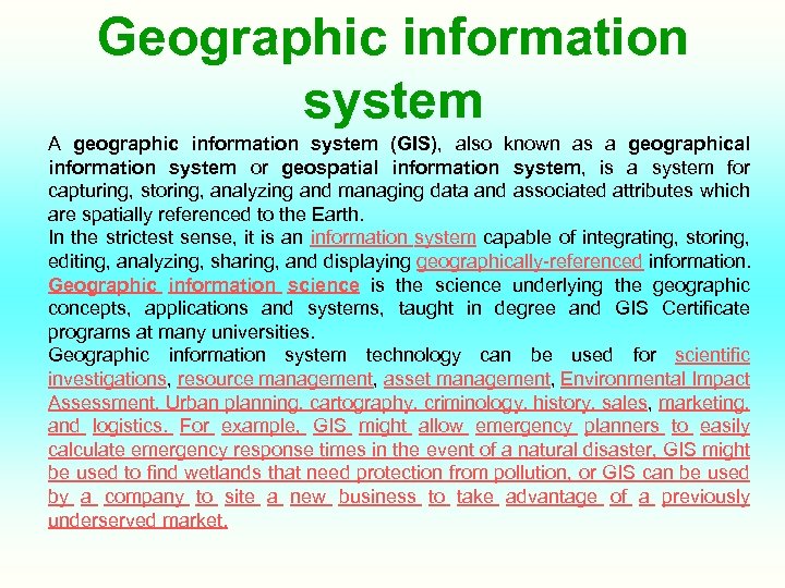 Geographic information system A geographic information system (GIS), also known as a geographical information