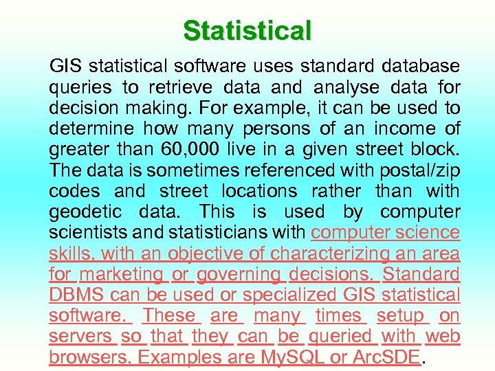Statistical GIS statistical software uses standard database queries to retrieve data and analyse data