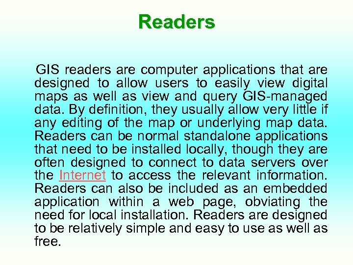 Readers GIS readers are computer applications that are designed to allow users to easily