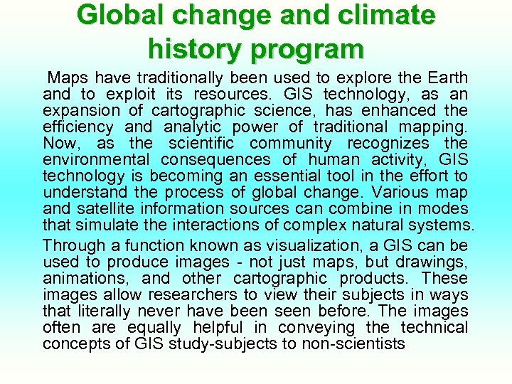 Global change and climate history program Maps have traditionally been used to explore the