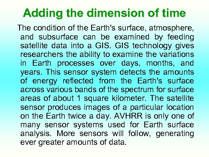 Adding the dimension of time The condition of the Earth's surface, atmosphere, and subsurface