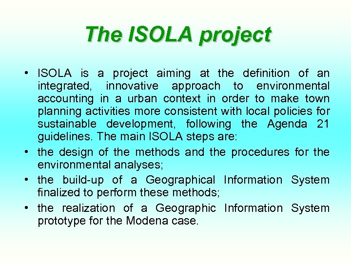 The ISOLA project • ISOLA is a project aiming at the definition of an