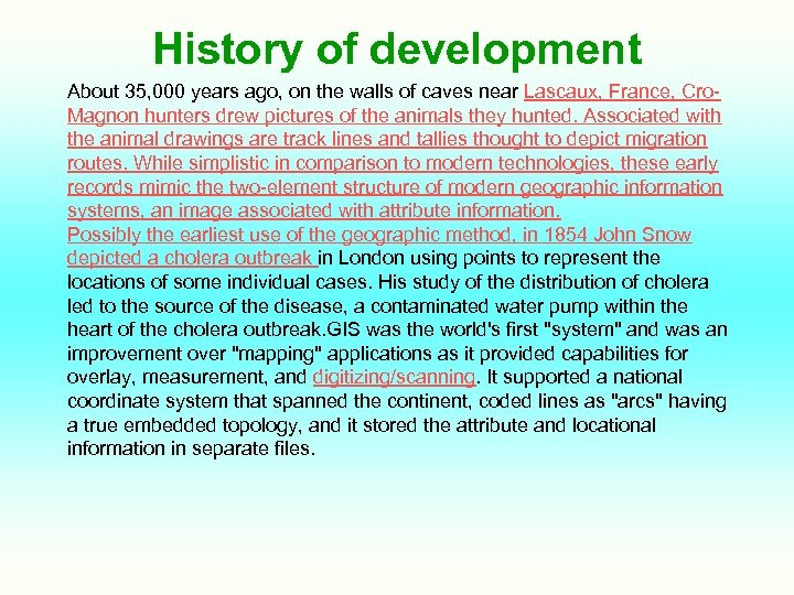 History of development About 35, 000 years ago, on the walls of caves near