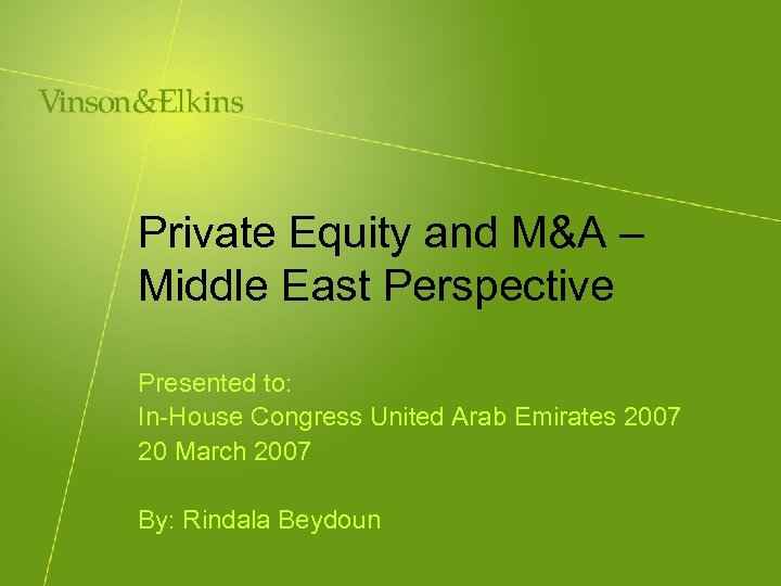 Private Equity and M&A – Middle East Perspective Presented to: In-House Congress United Arab