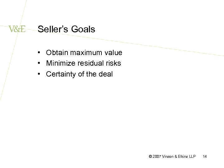 Seller’s Goals • Obtain maximum value • Minimize residual risks • Certainty of the