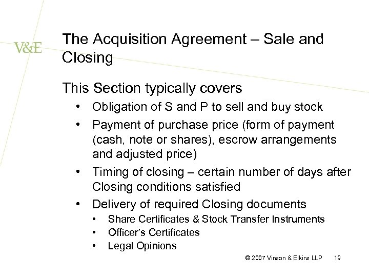 The Acquisition Agreement – Sale and Closing This Section typically covers • Obligation of
