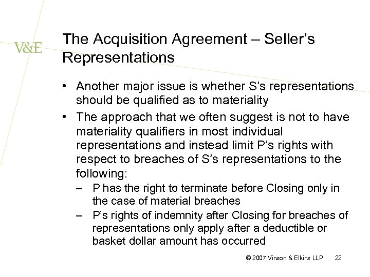 The Acquisition Agreement – Seller’s Representations • Another major issue is whether S’s representations