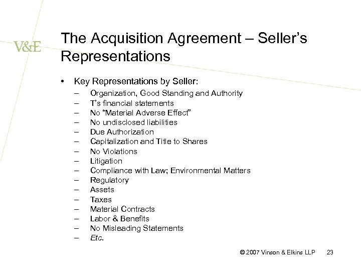 The Acquisition Agreement – Seller’s Representations • Key Representations by Seller: – – –