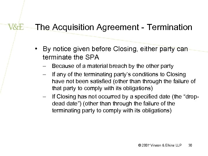 The Acquisition Agreement - Termination • By notice given before Closing, either party can