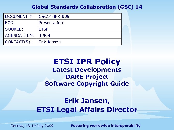 Global Standards Collaboration (GSC) 14 DOCUMENT #: GSC 14 -IPR-008 FOR: Presentation SOURCE: ETSI