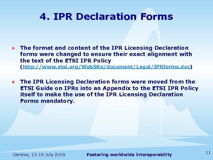 4. IPR Declaration Forms The format and content of the IPR Licensing Declaration forms