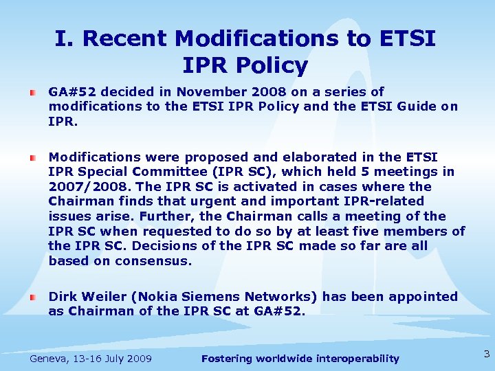 I. Recent Modifications to ETSI IPR Policy GA#52 decided in November 2008 on a