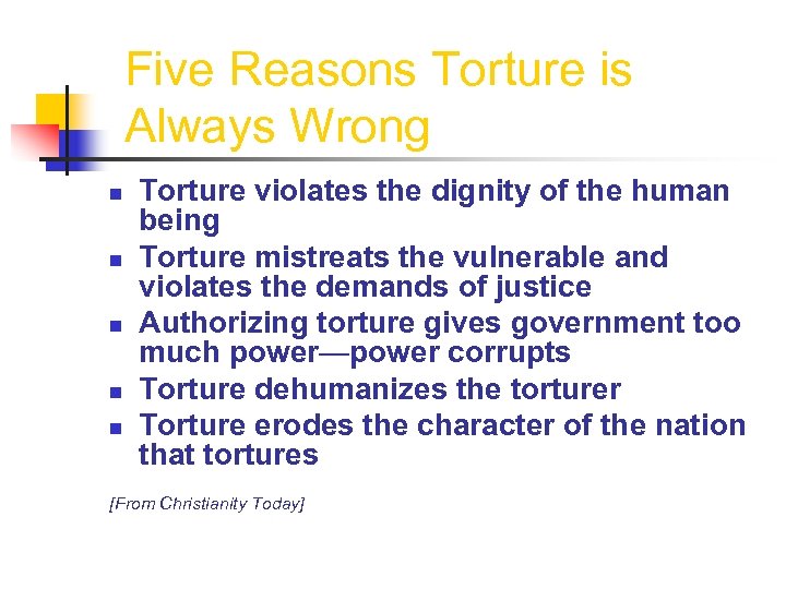 Five Reasons Torture is Always Wrong n n n Torture violates the dignity of