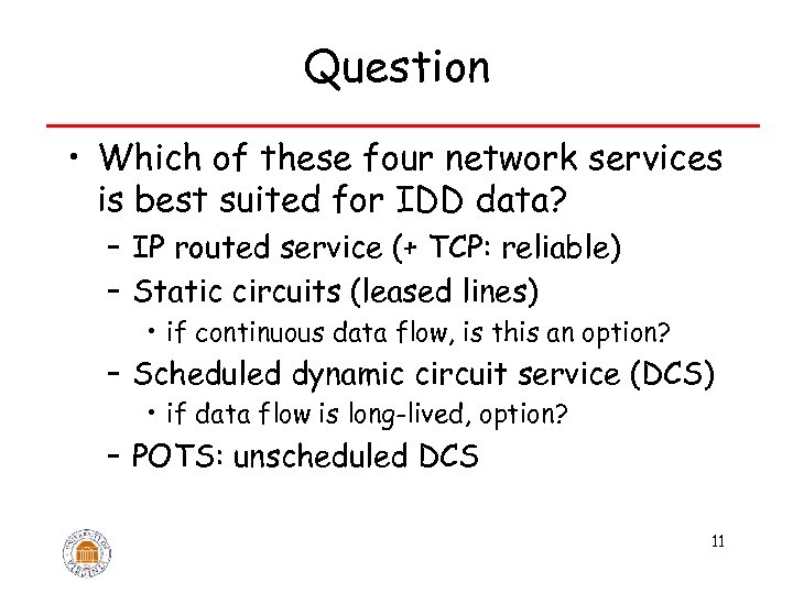 Question • Which of these four network services is best suited for IDD data?