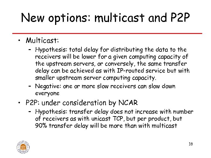 New options: multicast and P 2 P • Multicast: – Hypothesis: total delay for