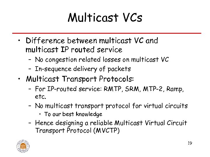 Multicast VCs • Difference between multicast VC and multicast IP routed service – No