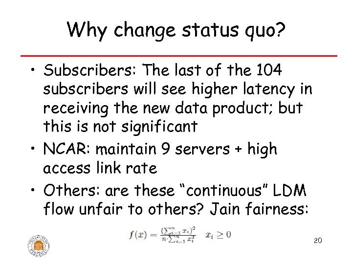 Why change status quo? • Subscribers: The last of the 104 subscribers will see