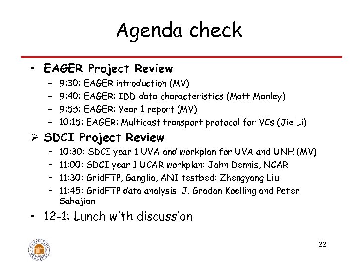Agenda check • EAGER Project Review – – 9: 30: EAGER introduction (MV) 9: