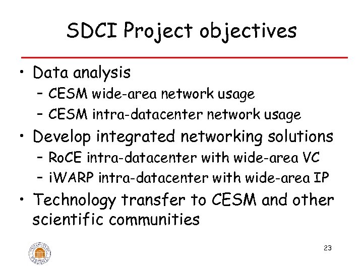 SDCI Project objectives • Data analysis – CESM wide-area network usage – CESM intra-datacenter