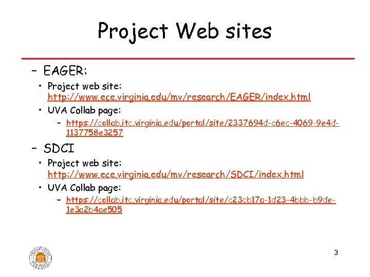 Project Web sites – EAGER: • Project web site: http: //www. ece. virginia. edu/mv/research/EAGER/index.