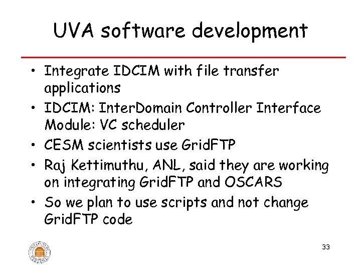 UVA software development • Integrate IDCIM with file transfer applications • IDCIM: Inter. Domain