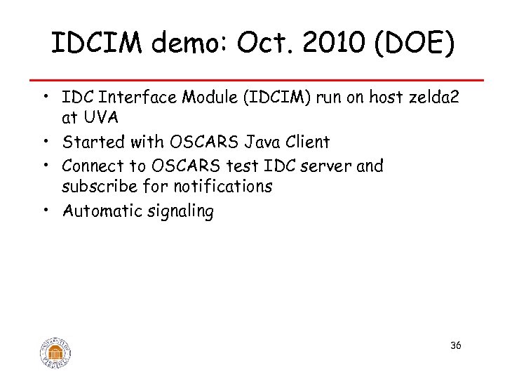 IDCIM demo: Oct. 2010 (DOE) • IDC Interface Module (IDCIM) run on host zelda