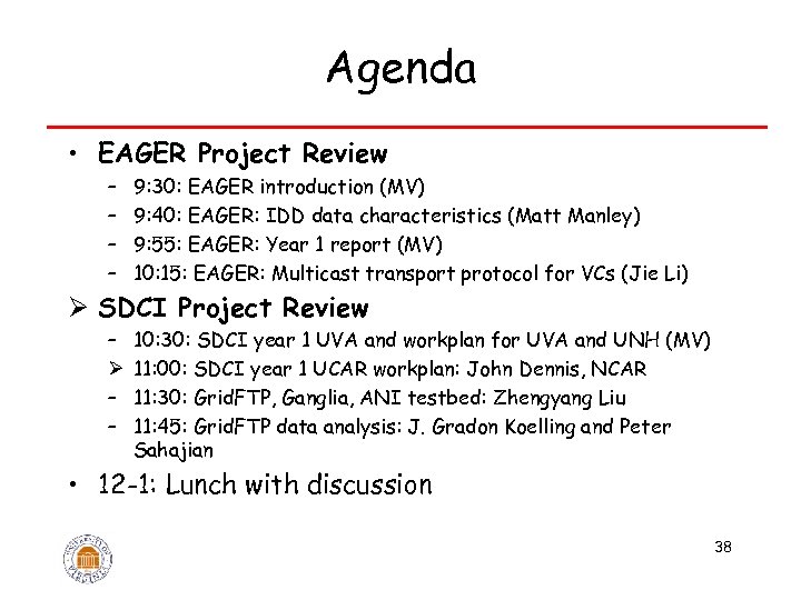 Agenda • EAGER Project Review – – 9: 30: EAGER introduction (MV) 9: 40: