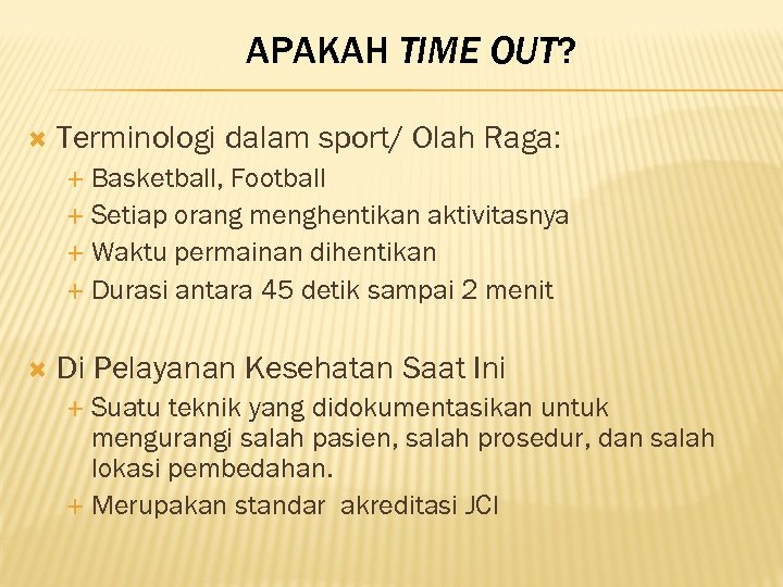 APAKAH TIME OUT? Terminologi dalam sport/ Olah Raga: Basketball, Football Setiap orang menghentikan aktivitasnya