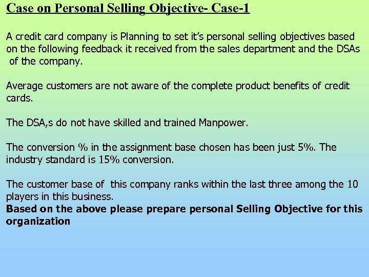 Case on Personal Selling Objective- Case-1 A credit card company is Planning to set