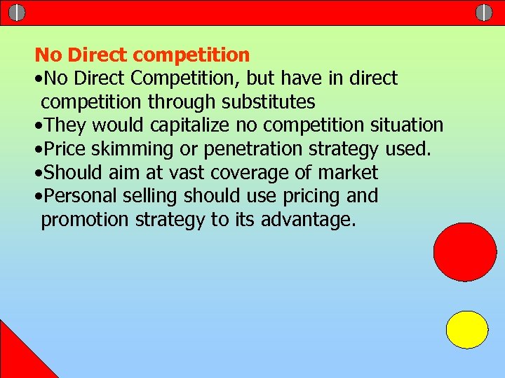 No Direct competition • No Direct Competition, but have in direct competition through substitutes