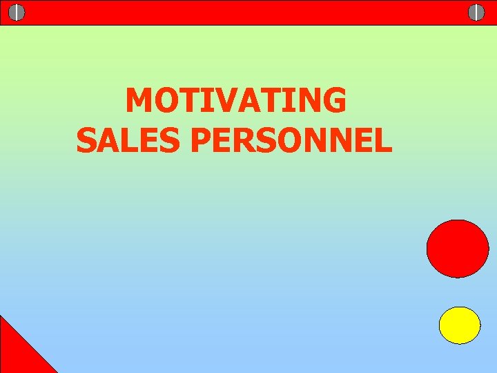 MOTIVATING SALES PERSONNEL 