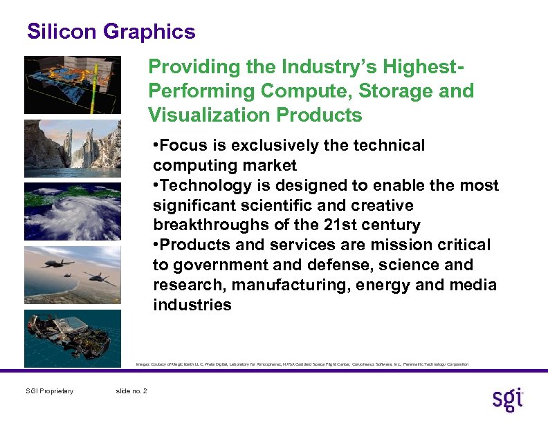 Silicon Graphics Providing the Industry’s Highest. Performing Compute, Storage and Visualization Products • Focus