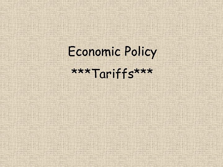Economic Policy ***Tariffs*** 